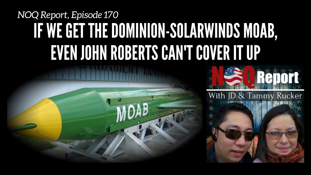 If we get the Dominion-SolarWinds MOAB, even John Roberts can't cover it up
